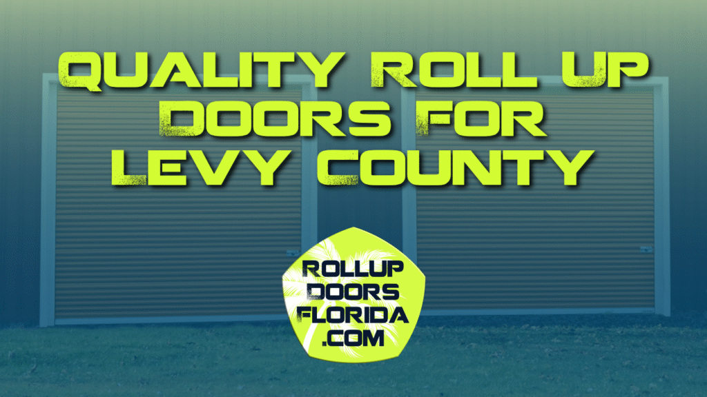 Best Roll Up Doors Levy County FL