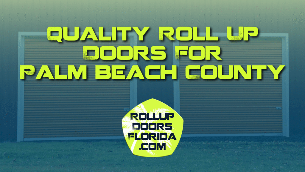 Best Roll Up Doors Palm Beach County FL