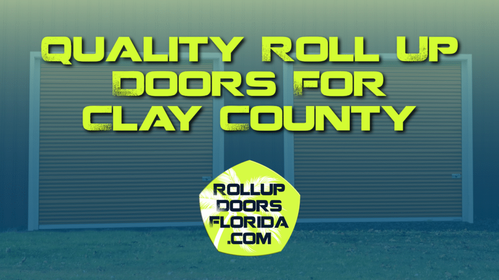 Best Roll Up Doors Clay County FL