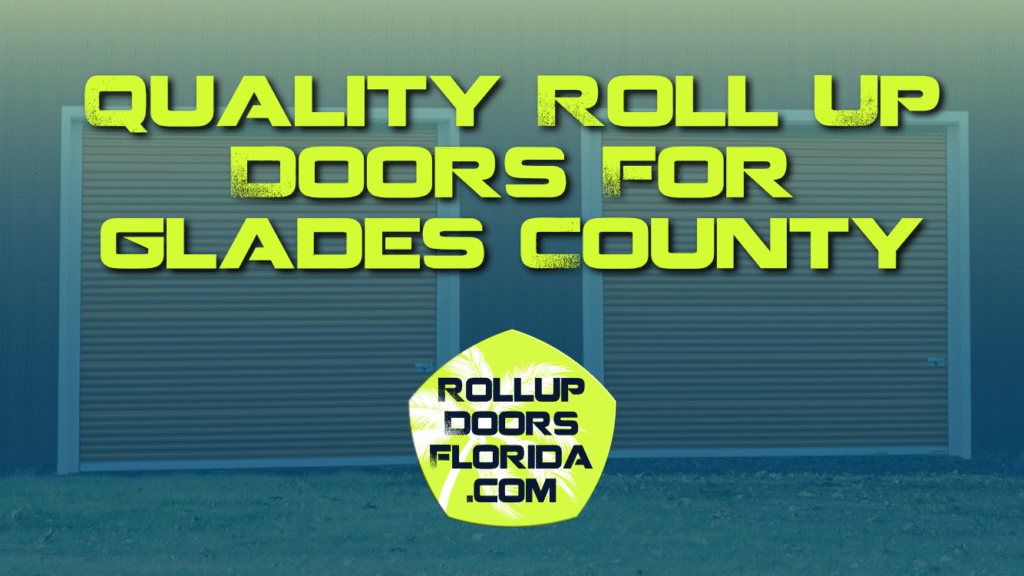 Best Roll Up Doors Glades County FL