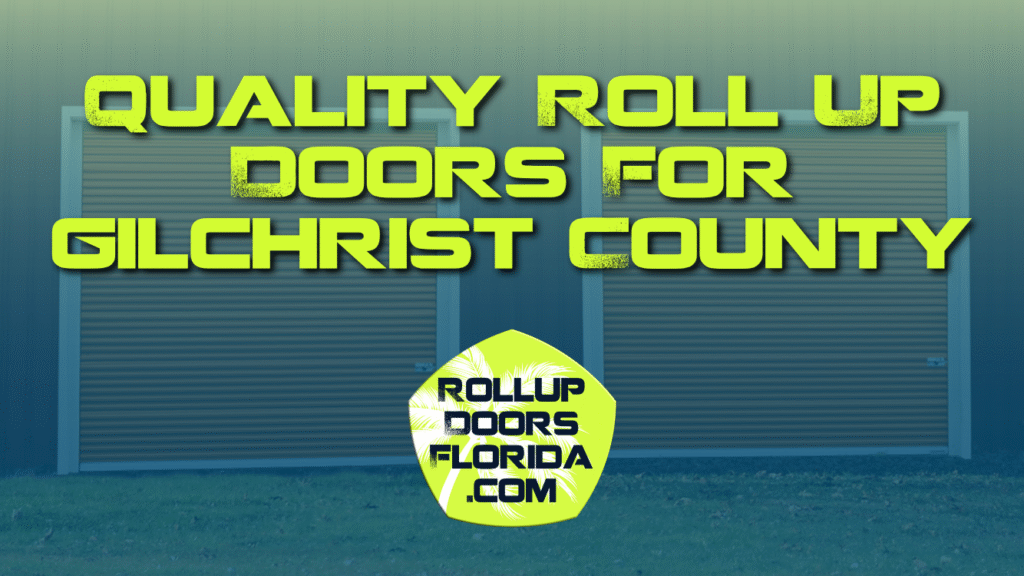 Best Roll Up Doors Gilchrist County FL