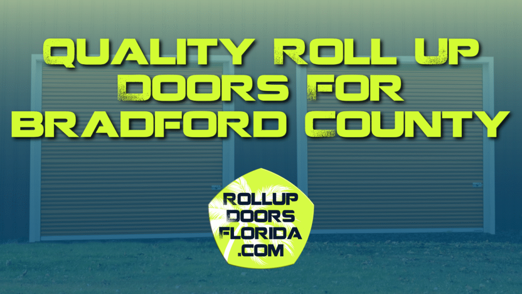 Best Roll Up Doors Bradford County FL