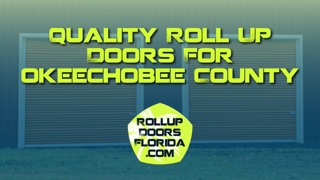 Best Roll Up Doors Okeechobee County FL