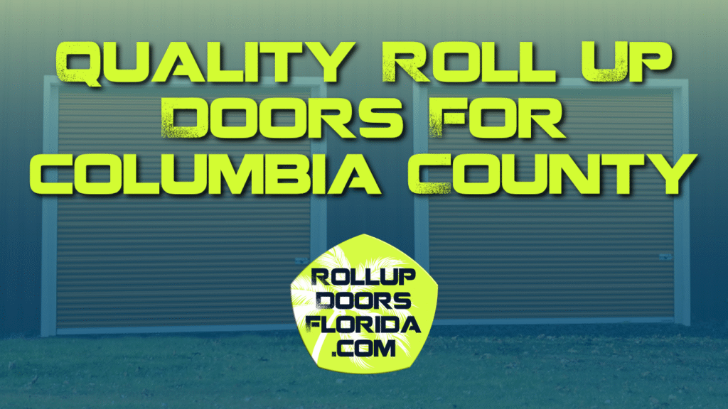 Best Roll Up Doors Columbia County FL