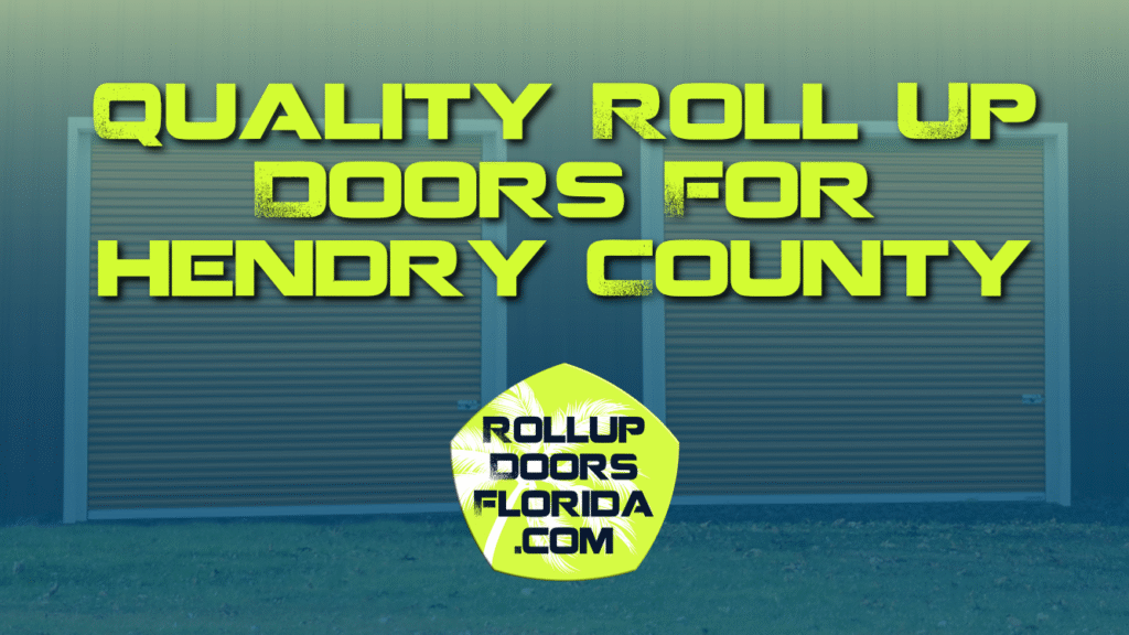 Best Roll Up Doors Hendry County FL