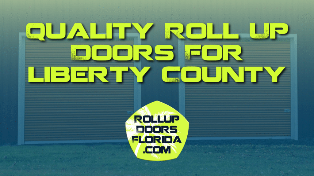 Best Roll Up Doors Liberty County FL