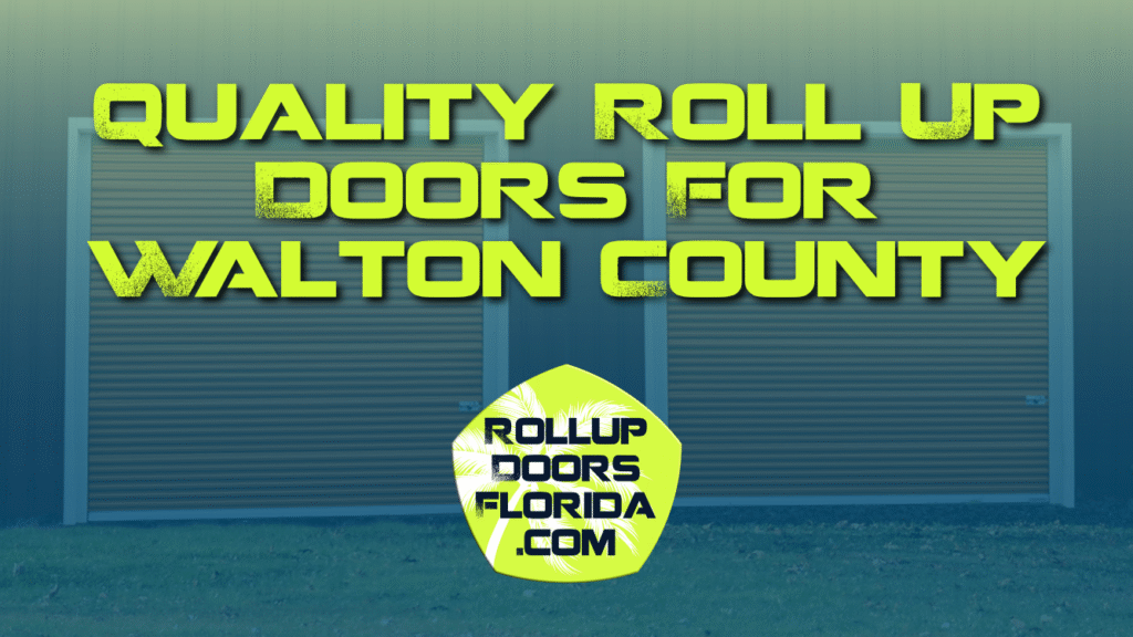 Best Roll Up Doors Walton County FL