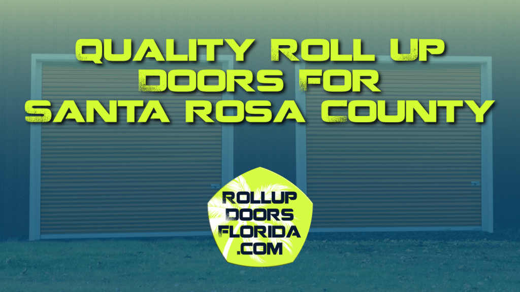 Best Roll Up Doors Santa Rosa County FL