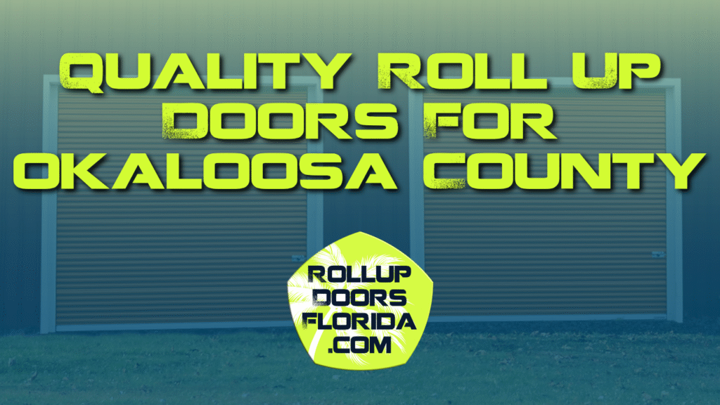 Best Roll Up Doors Okaloosa County FL