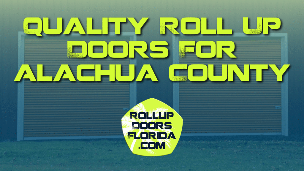 Best Roll Up Doors Alachua County FL